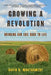 Growing a Revolution: Bringing Our Soil Back to Life by David R. Montgomery