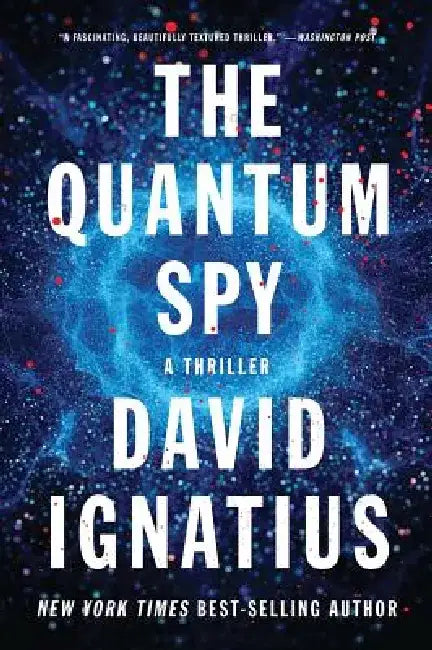 The Quantum Spy: A Thriller by David Ignatius