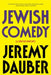 Jewish Comedy: A Serious History by Jeremy Dauber
