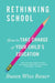 Rethinking School: How to Take Charge of Your Child's Education by Susan Wise Bauer