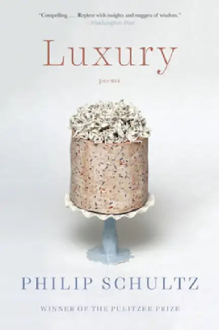Luxury: Poems by Philip Schultz
