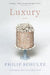 Luxury: Poems by Philip Schultz