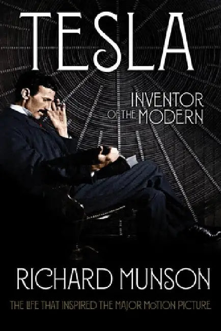 Tesla: Inventor of the Modern by Richard Munson