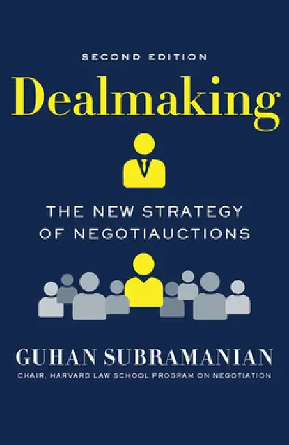 Dealmaking: The New Strategy of Negotiauctions by Guhan Subramanian