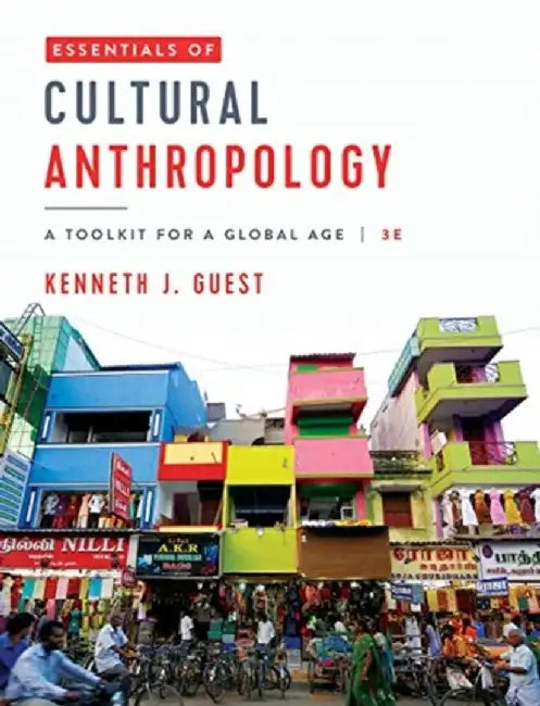 Essentials of Cultural Anthropology: A Toolkit for a Global Age by Kenneth J. Guest