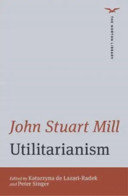 Utilitarianism by John Stuart Mill
