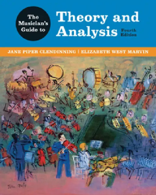 The Musician's Guide to Theory and Analysis by Jane Piper Clendinning, Elizabeth West Marvin