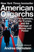 American Oligarchs: The Kushners, the Trumps, and the Marriage of Money and Power by Andrea Bernstein