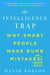 The Intelligence Trap: Why Smart People Make Dumb Mistakes by David Robson