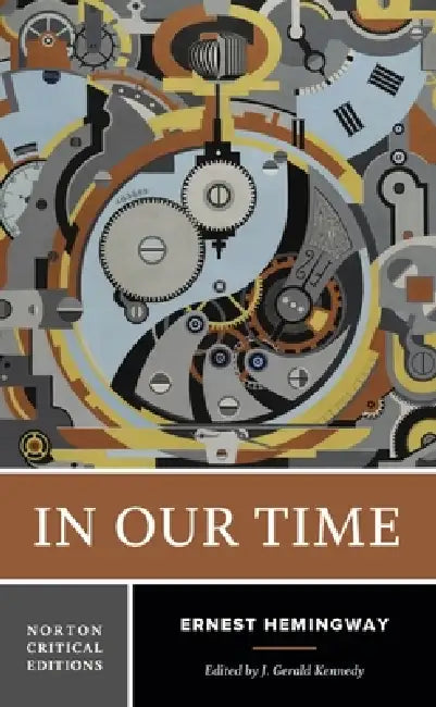 In Our Time: A Norton Critical Edition by Ernest Hemingway, J. Gerald Kennedy