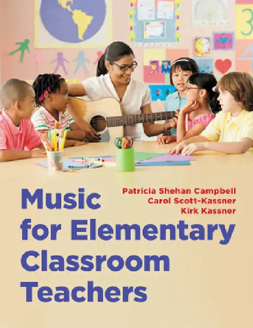 Music for Elementary Classroom Teachers by Patricia Shehan Campbell, Carol Scott-Kassner, Kirk Kassner