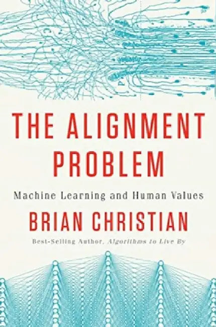 The Alignment Problem: Machine Learning and Human Values 