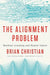 The Alignment Problem: Machine Learning and Human Values 