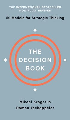 The Decision Book: Fifty Models for Strategic Thinking by Mikael Krogerus