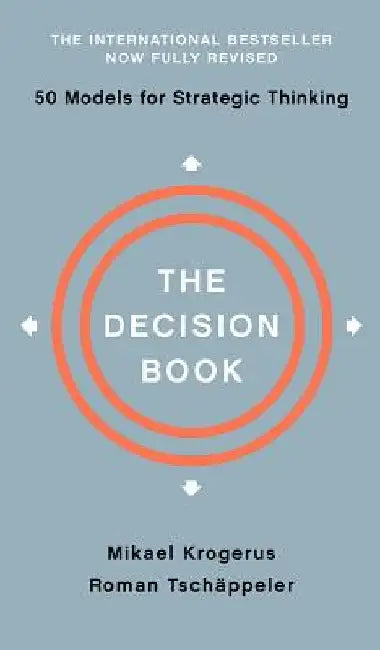 The Decision Book: Fifty Models for Strategic Thinking by Mikael Krogerus