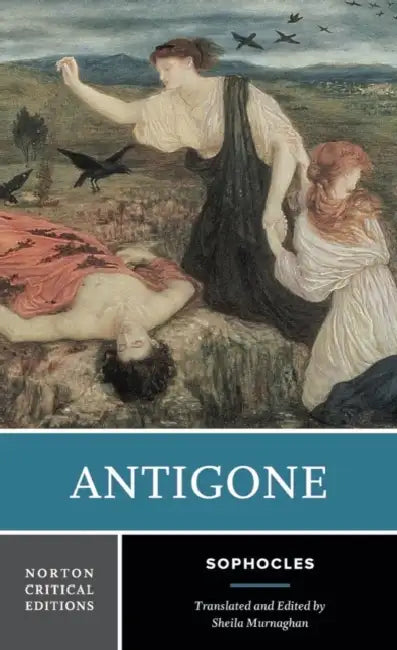 Antigone: A Norton Critical Edition by Sophocles, Sheila Murnaghan