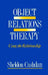 Object Relations Therapy: Using the Relationship by Sheldon Cashdan