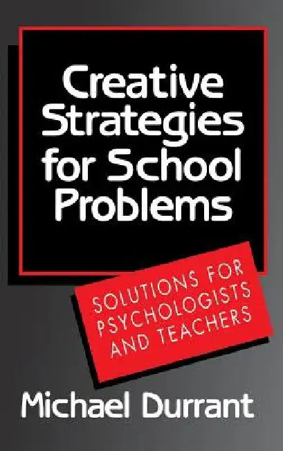 Creative Strategies for School Problems by Michael Durrant