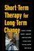 Short-Term Therapy for Long-Term Change by Marion F. Solomon