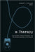 E-Therapy: Case Studies, Guiding Principles, and the Clinical Potential of the Internet by Robert C. Hsiung