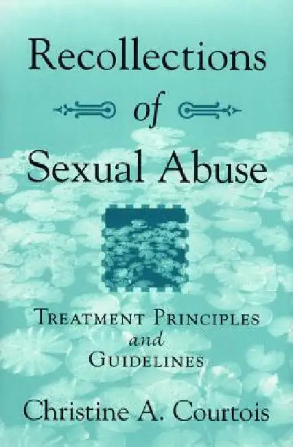 Recollections of Sexual Abuse: Treatment Principles and Guidelines (Revised) by Courtois, Christine A.