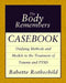 The Body Remembers Casebook: Unifying Methods and Models in the Treatment of Trauma and PTSD by Babette Rothschild