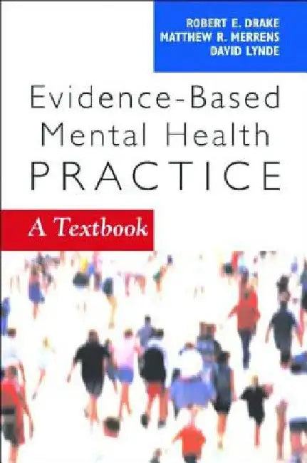 Evidence-Based Mental Health Practice: A Textbook by Robert E. Drake