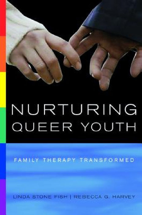 Nurturing Queer Youth: Family Therapy Transformed by Linda Stone Fish