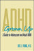 ADHD Grown Up: A Guide to Adolescent and Adult ADHD by Young, Joel L.