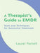 A Therapist's Guide to EMDR: Tools and Techniques for Successful Treatment by Laurel Parnell