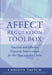 Affect Regulation Toolbox: Practical and Effective Hypnotic Interventions for the Over-Reactive Client by Carolyn Daitch