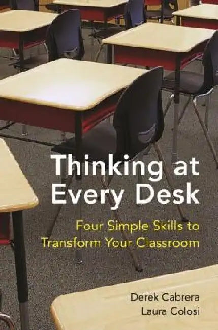 Thinking at Every Desk: Four Simple Skills to Transform Your Classroom by Derek Cabrera