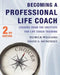 Becoming a Professional Life Coach: Lessons from the Institute of Life Coach Training by Diane S. Menendez