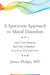 A Spectrum Approach to Mood Disorders: Not Fully Bipolar But Not Unipolar--Practical Management by James Phelps