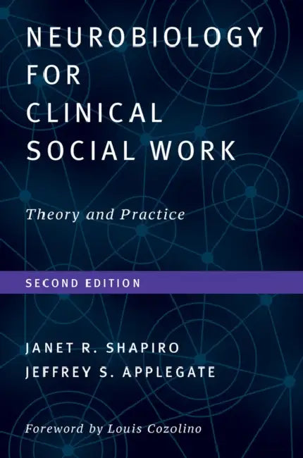 Neurobiology for Clinical Social Work: Theory and Practice by Janet R. Shapiro