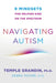 Navigating Autism: 9 Mindsets for Helping Kids on the Spectrum by Temple Grandin
