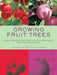 Growing Fruit Trees: Novel Concepts and Practices for Successful Care and Management by Jean-Marie Lespinasse