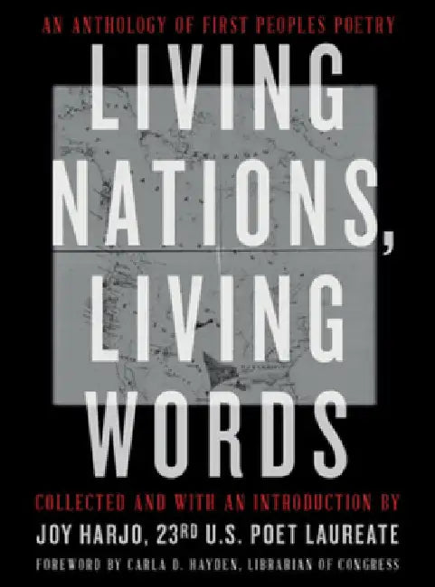 Living Nations, Living Words: An Anthology of First Peoples Poetry by Joy Harjo
