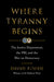 Where Tyranny Begins: The Justice Department, the Fbi, and the War Against Democracy by David Rohde