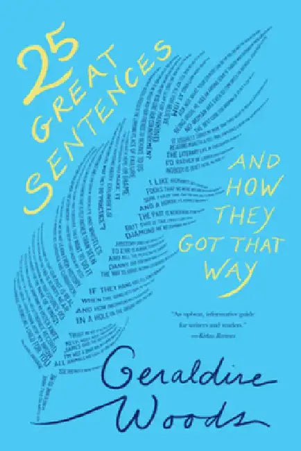 25 Great Sentences and How They Got That Way by Geraldine Woods