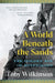 A World Beneath the Sands: The Golden Age of Egyptology by Toby Wilkinson