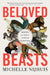 Beloved Beasts: Fighting for Life in an Age of Extinction by Michelle Nijhuis