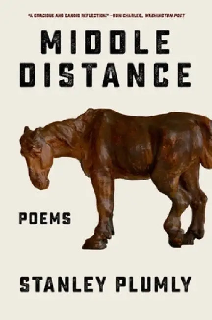 Middle Distance: Poems by Stanley Plumly