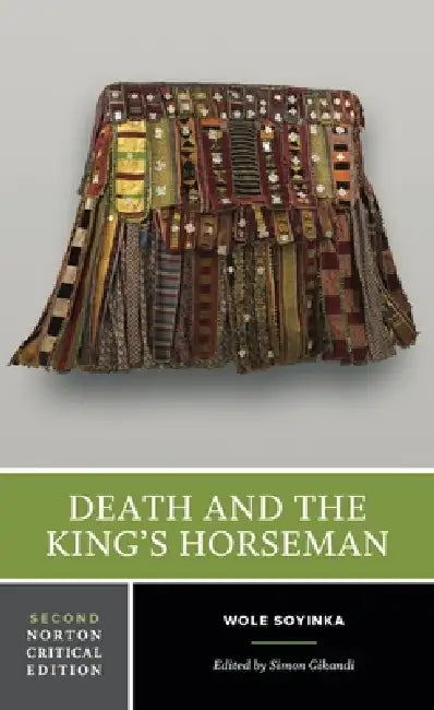 Death and the King's Horseman: A Norton Critical Edition by Wole Soyinka, Simon Gikandi