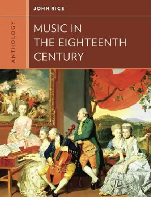Anthology for Music in the Eighteenth Century by John A. Rice, Walter Frisch