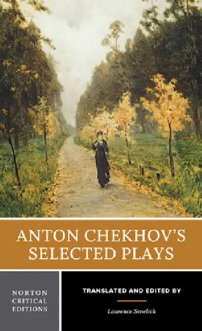 Anton Chekhov's Selected Plays by Anton Chekhov, Laurence Senelick