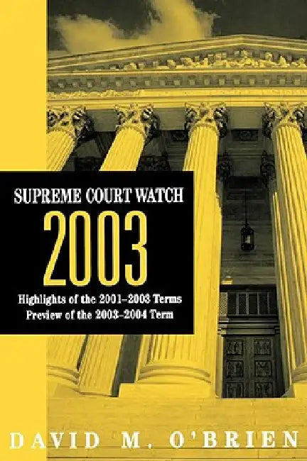 Supreme Court Watch 2003 by David M. O'Brien