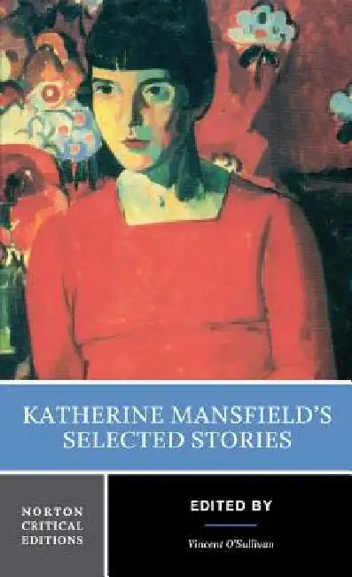 Katherine Mansfield's Selected Stories: A Norton Critical Edition by Katherine Mansfield