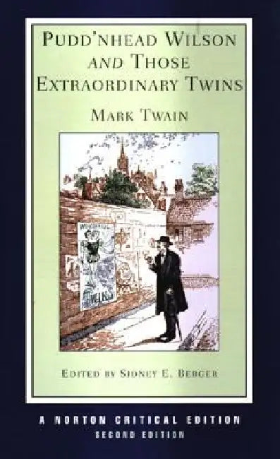 Pudd'nhead Wilson and Those Extraordinary Twins: A Norton Critical Edition by Mark Twain, Sidney E. Berger
