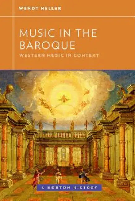 Music in the Baroque by Wendy Heller, Walter Frisch